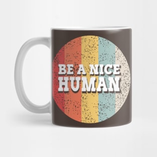 be a nice human design Mug